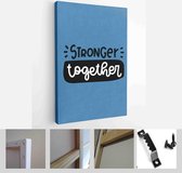 Teamwork power quote vector design with Stronger together handwritten message - Modern Art Canvas - Vertical - 1770402074 - 40-30 Vertical