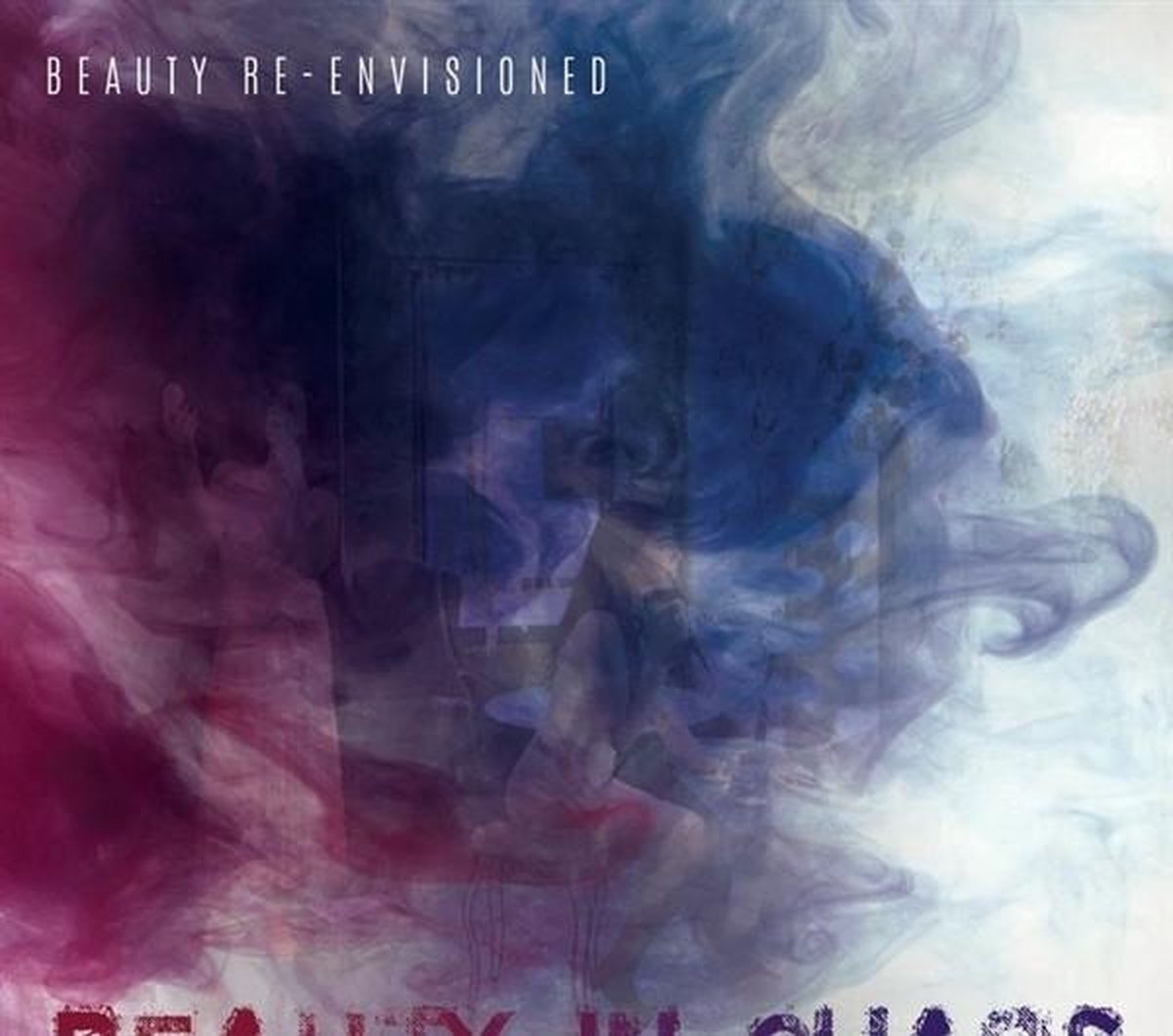 Beauty In Chaos - Beauty Re-Envisioned (CD) (Deluxe Edition)