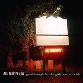 All Else Failed - Good Enough For The Girls (CD)
