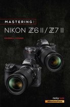 The Mastering Camera Guide Series - Mastering the Nikon Z6 II / Z7 II