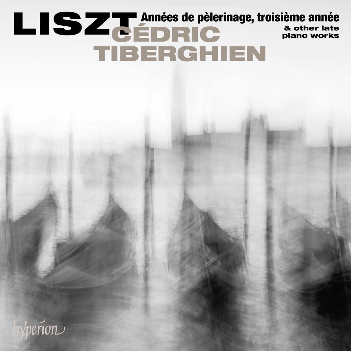 Cédric Tiberghien - Liszt: Années De Pèlerinage, Troisième Année & Other Late Piano Works (CD)