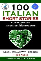 100 Italian Short Stories for Beginners and Intermediate Students