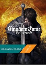 Kingdom Come Deliverance: The Complete Guide & Walkthrough