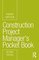 Routledge Pocket Books - Construction Project Manager’s Pocket Book