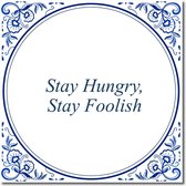 Tegeltje met standaard - Stay Hungry, Stay Foolish