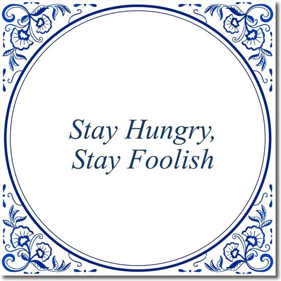 Tegeltje met standaard - Stay Hungry, Stay Foolish