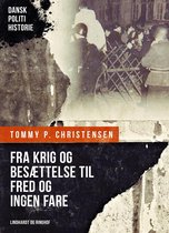 Dansk Politihistorie - Fra krig og besættelse til fred og ingen fare
