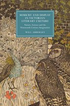 Cambridge Studies in Nineteenth-Century Literature and Culture 123 - Mimicry and Display in Victorian Literary Culture
