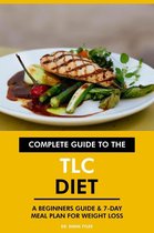 Complete Guide to the TLC Diet: A Beginners Guide & 7-Day Meal Plan for Weight Loss