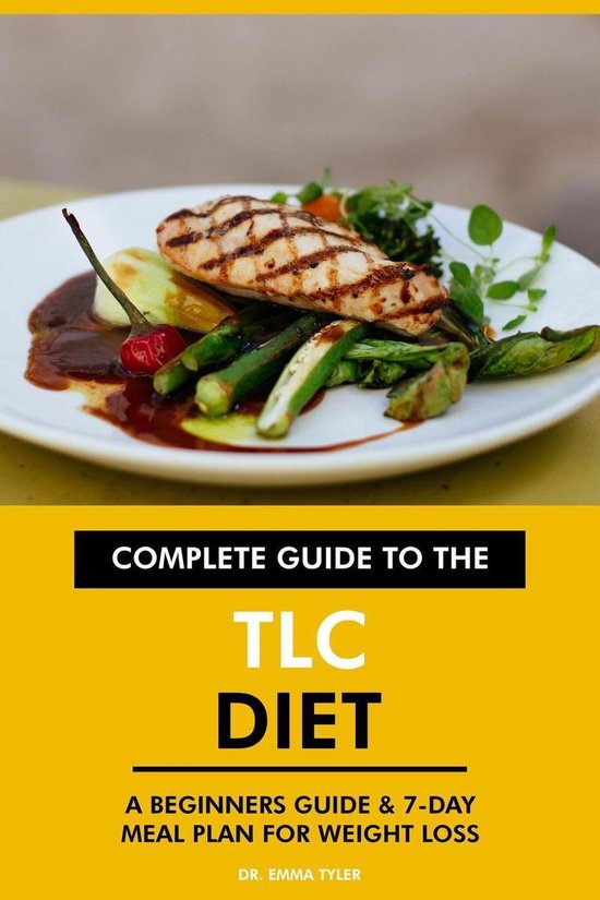 Complete Guide to the TLC Diet A Beginners Guide & 7Day Meal Plan for