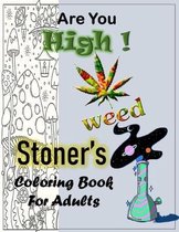 Are You High! Stoner's Weed Coloring Book for Adults