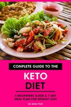 Complete Guide to the Keto Diet: A Beginners Guide & 7-Day Meal Plan for Weight Loss.