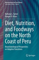 Bioarchaeology and Social Theory - Diet, Nutrition, and Foodways on the North Coast of Peru