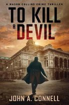 A Mason Collins Crime Thriller- To Kill A Devil