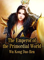 Volume 8 8 - The Emperor of the Primordial World