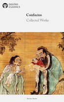 Delphi Series Seven 13 - Delphi Collected Works of Confucius - Four Books and Five Classics of Confucianism (Illustrated)