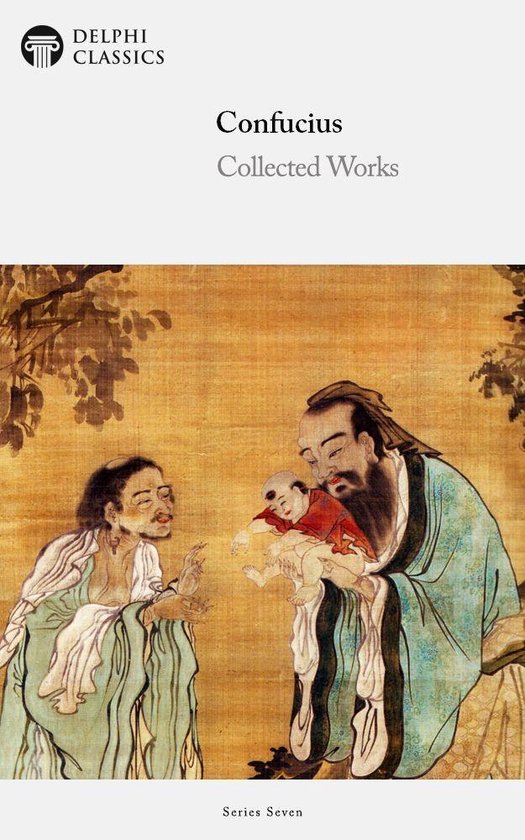Couverture : Delphi Classics, Œuvres Collectées de Confucius, Série Sept. Peinture de Confucius avec un bébé, avec une autre figure à côté.