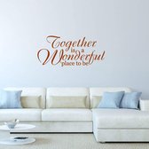 Muursticker Together Is A Wonderful Place To Be -  Bruin -  120 x 55 cm  -  woonkamer  engelse teksten  alle - Muursticker4Sale