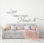 Love Makes A House Home Muursticker -  Donkergrijs -  160 x 92 cm  -  woonkamer  engelse teksten  alle - Muursticker4Sale