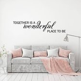 Muursticker Together Is A Wonderful Place To Be - Zwart - 120 x 26 cm - woonkamer engelse teksten