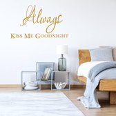 Always Kiss Me Goodnight -  Goud -  80 x 46 cm  -  slaapkamer  engelse teksten  alle - Muursticker4Sale