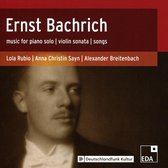 Ernst Bachrich: Music for Piano Solo / Violin Sonata / Songs