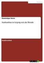 Boek cover Stadtumbau in Leipzig seit der Wende van Dominique Sévin