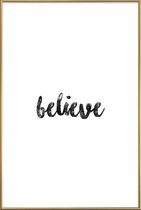 JUNIQE - Poster met kunststof lijst Believe -13x18 /Wit & Zwart