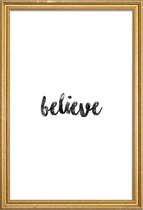 JUNIQE - Poster met houten lijst Believe -20x30 /Wit & Zwart