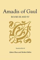 Studies in Romance Languages - Amadis of Gaul, Books III and IV
