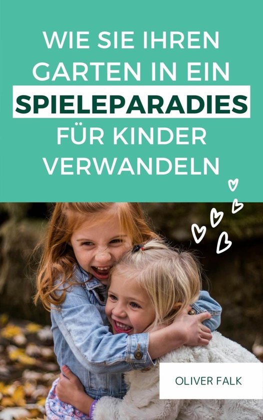 Wie Sie Ihren Garten in ein Spielparadies für Kinder verwan ... - cover