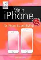 Mein iPhone: Für iPhone 6s und 6s Plus inklusive iOS 9
