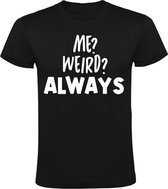 Me Weird? Always Heren t-shirt | raar | vreemd | gek | eigenzinnig | Zwart