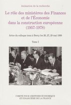 Histoire économique et financière - XIXe-XXe - Le rôle des ministères des Finances et de l'Economie dans la construction européenne (1957-1978)