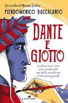 Dante e Giotto - La storia un po' vera, un po' romanzata, ma molto avventurosa di due amici geniali