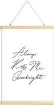 JUNIQE - Posterhanger Always Kiss Me Goodnight -60x90 /Wit & Zwart
