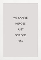 JUNIQE - Poster in houten lijst We Can Be Heroes -20x30 /Grijs & Zwart