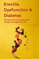 Erectile Dysfunction & Diabetes: Taking Control & Changing Your Lifestyle Throught Keto Diet