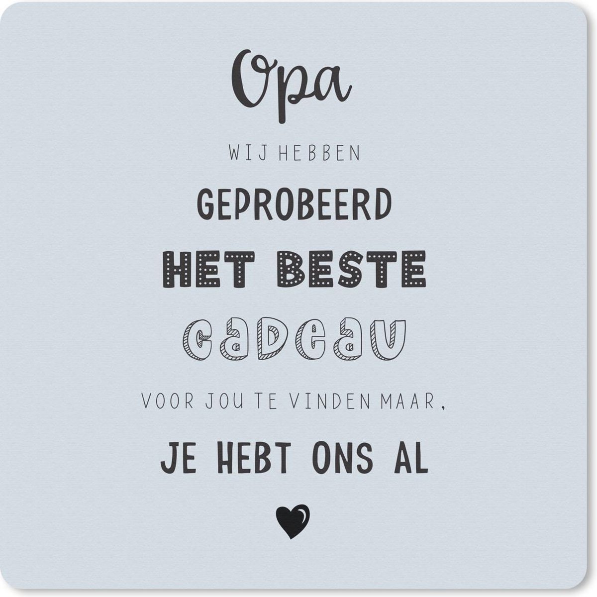 Muismat 20x20 cm - Mousepad Quotes - Het beste cadeau - Spreuken - Opa - Muismatten