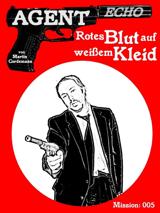 Agent Echo 5 - AGENT ECHO – Rotes Blut auf weißem Kleid - cover