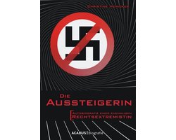 Die Aussteigerin. Autobiografie einer ehemaligen Rechtsextremistin