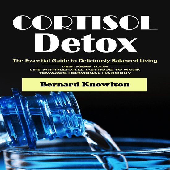 Cortisol Detox: The Essential Guide to Deliciously Balanced  ... - cover