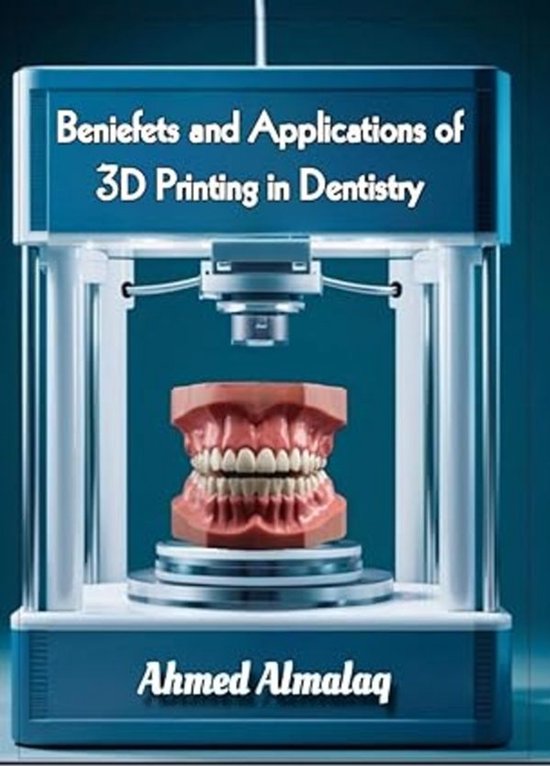 Benefits and Applications of 3D Printing in Dentistry (ebook), Ahmed ...