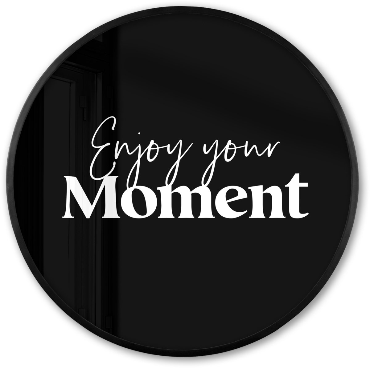 FrameYourWall Poster in lijst Rond - Fotolijst 60x60 cm - Posters - Quotes - Enjoy your moment - Spreuk - Zwart - Ronde posterlijst zwart - Decoratie - Wanddecoratie woonkamer - Muurdecoratie slaapkamer