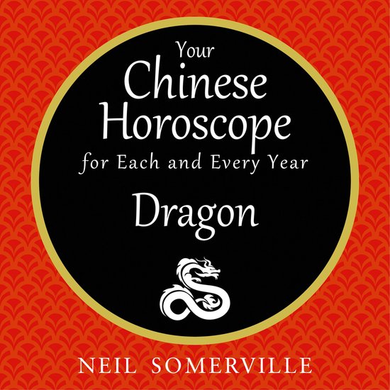 Your Chinese Horoscope for Each and Every Year - Dragon - cover