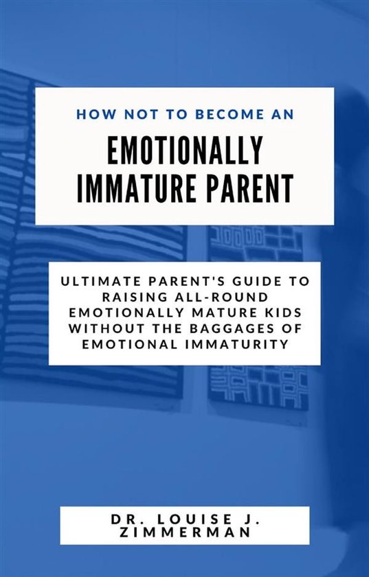How Not to Become an Emotionally Immature Parent - cover