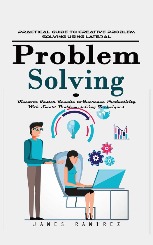 Problem Solving: Practical Guide to Creative Problem Solving Using ...