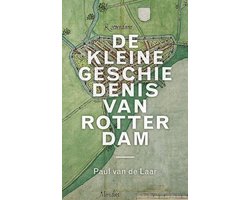 De kleine geschiedenis van Rotterdam