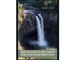 Freebie Travel Guide to Western Washington: Historical, Cultural and Sometimes Notorious on the Cheap