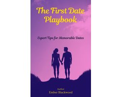 Dating - The First Date Playbook: Expert Tips for Memorable Dates